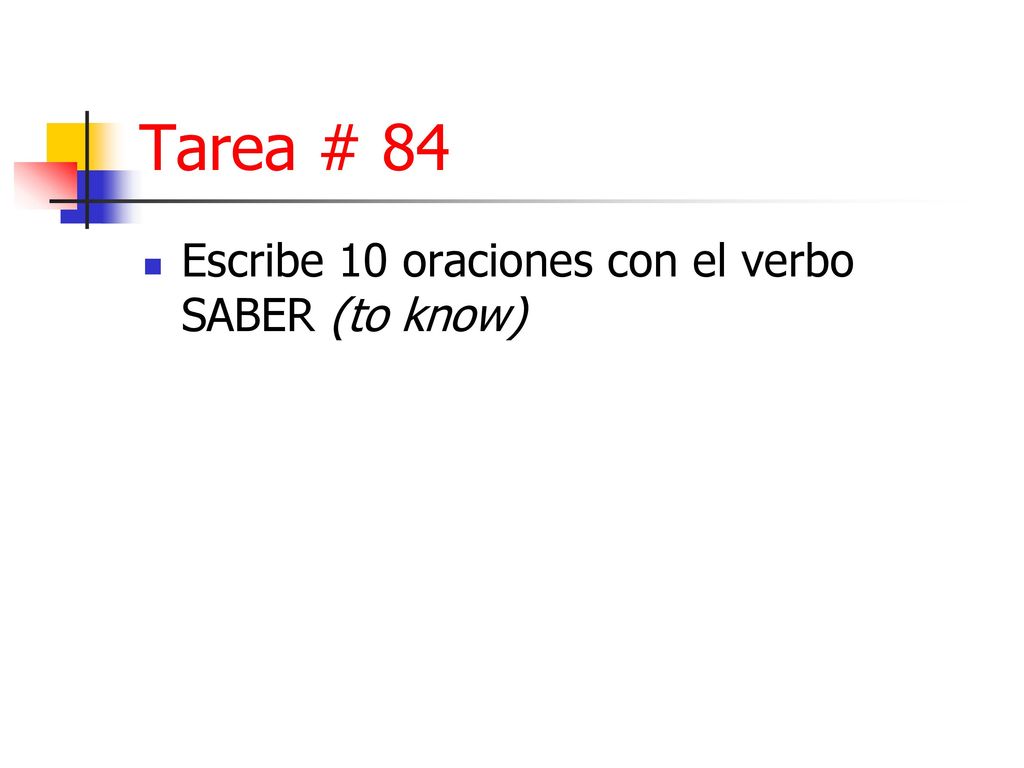 Tarea # 84 Escribe 10 oraciones con el verbo SABER (to know)