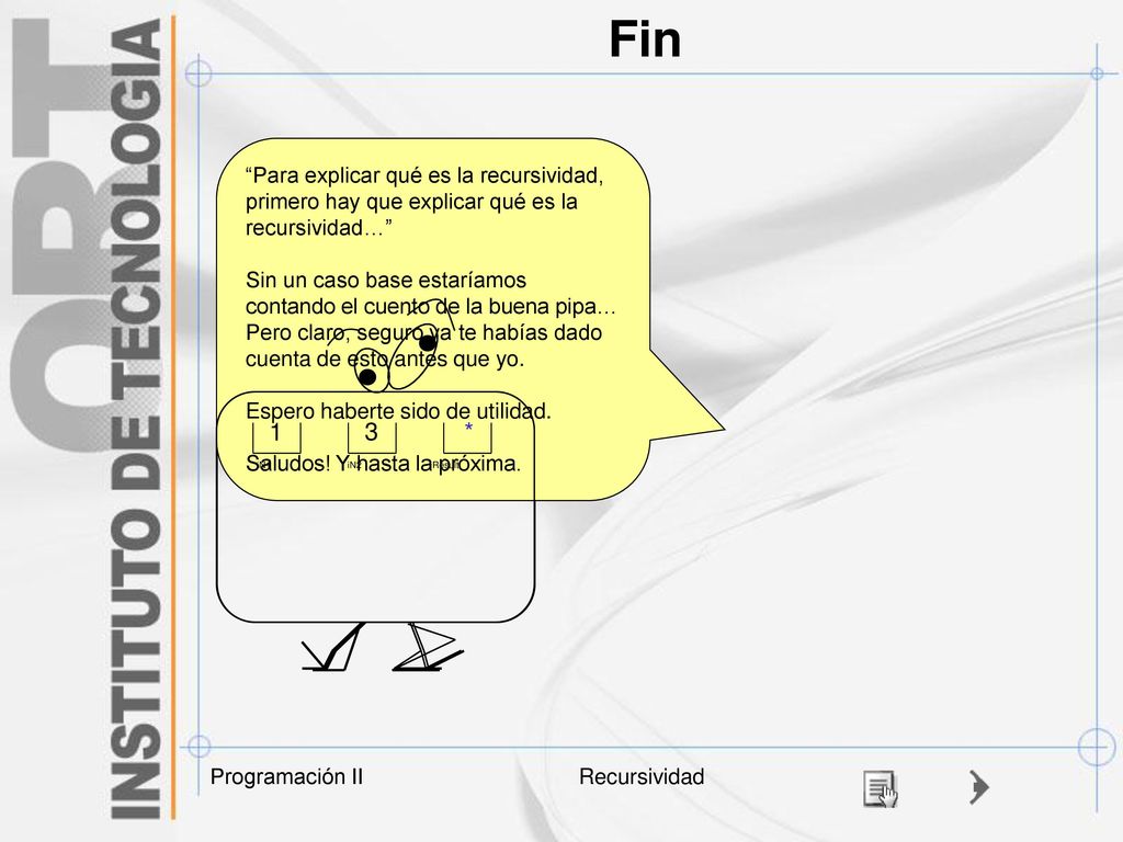 Fin Para explicar qué es la recursividad, primero hay que explicar qué es la recursividad…