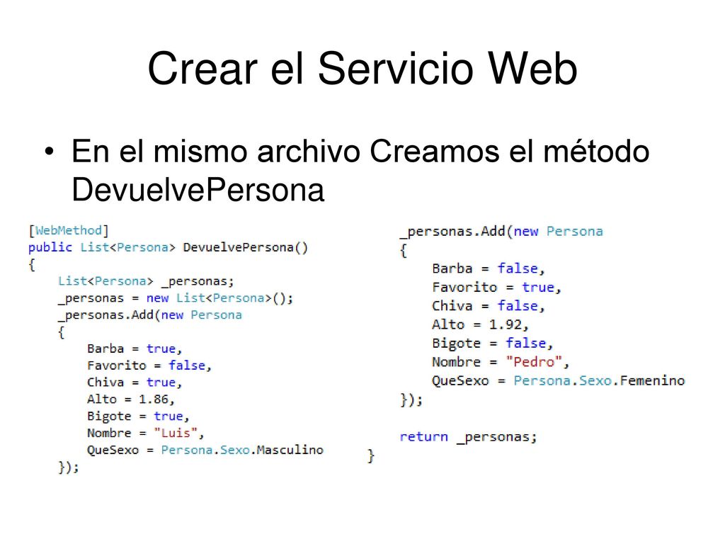 Crear el Servicio Web En el mismo archivo Creamos el método DevuelvePersona