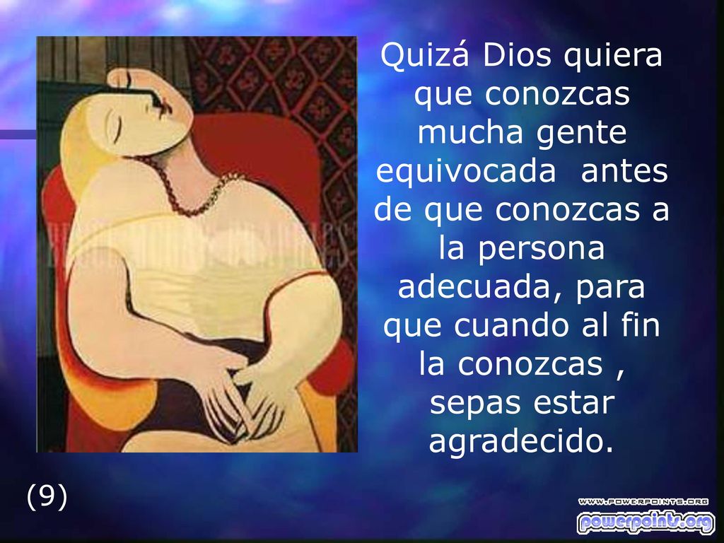 Quizá Dios quiera que conozcas mucha gente equivocada antes de que conozcas a la persona adecuada, para que cuando al fin la conozcas , sepas estar agradecido.