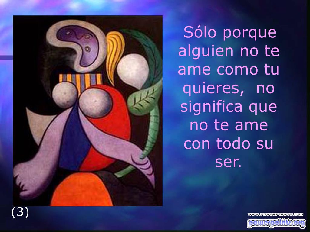 Sólo porque alguien no te ame como tu quieres, no significa que no te ame con todo su ser.