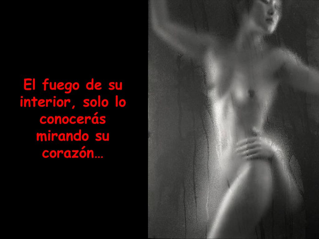 El fuego de su interior, solo lo conocerás mirando su corazón…