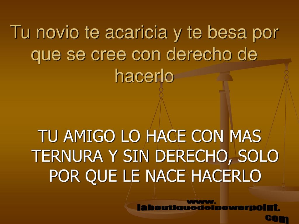 Tu novio te acaricia y te besa por que se cree con derecho de hacerlo