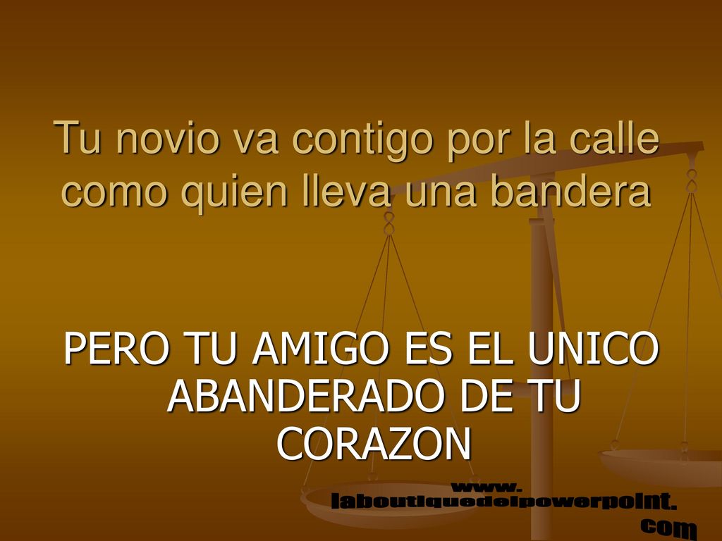 Tu novio va contigo por la calle como quien lleva una bandera