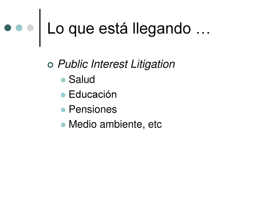 Lo que está llegando … Public Interest Litigation Salud Educación