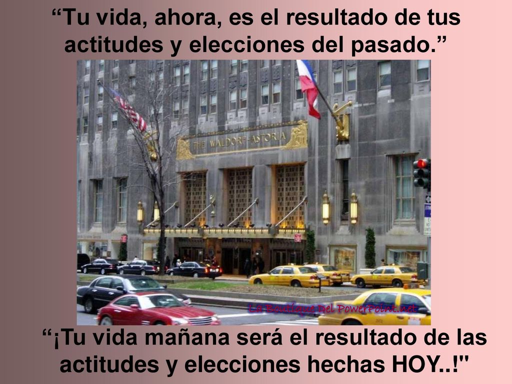 Tu vida, ahora, es el resultado de tus actitudes y elecciones del pasado.