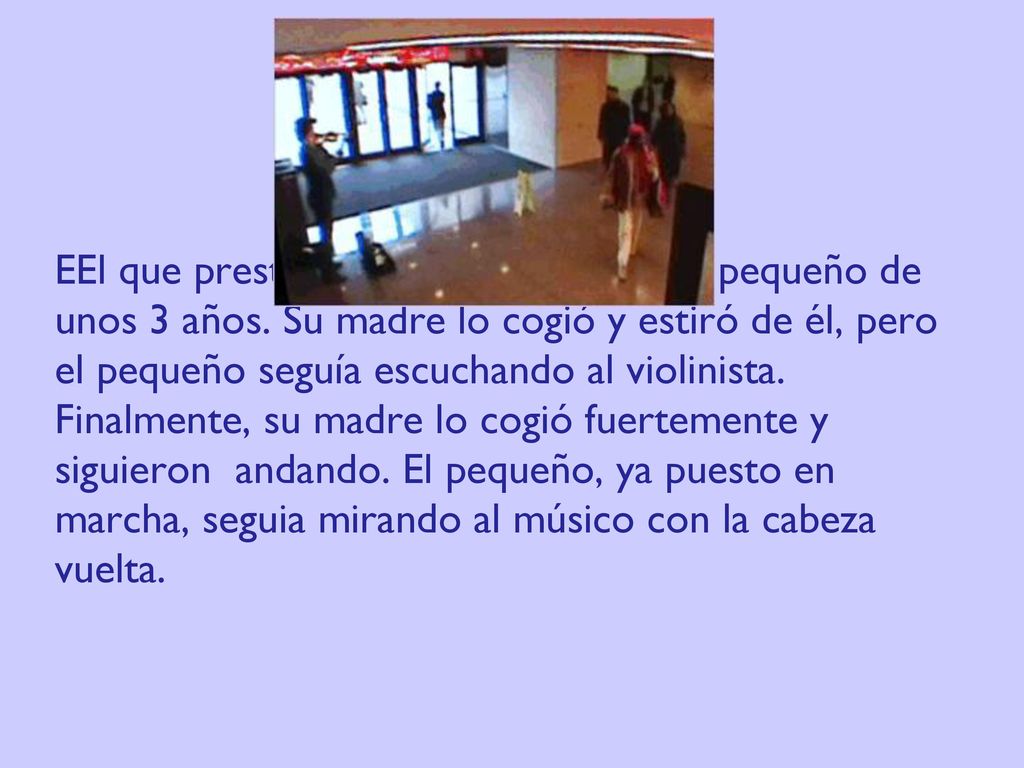 EEl que prestó mayor atención fue un pequeño de unos 3 años
