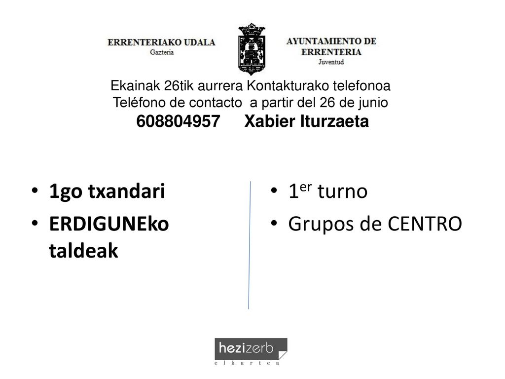 1go txandari ERDIGUNEko taldeak 1er turno Grupos de CENTRO