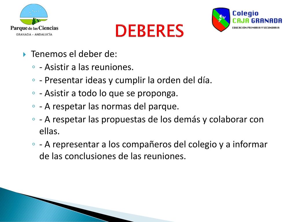 DEBERES Tenemos el deber de: - Asistir a las reuniones.