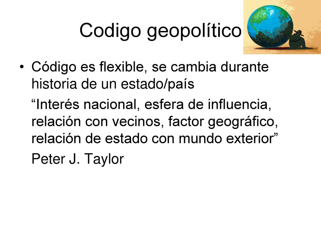 Codigo geopolítico Código es flexible, se cambia durante historia de un estado/país.