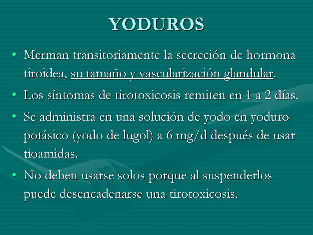 YODUROS Merman transitoriamente la secreción de hormona tiroidea, su tamaño y vascularización glandular.
