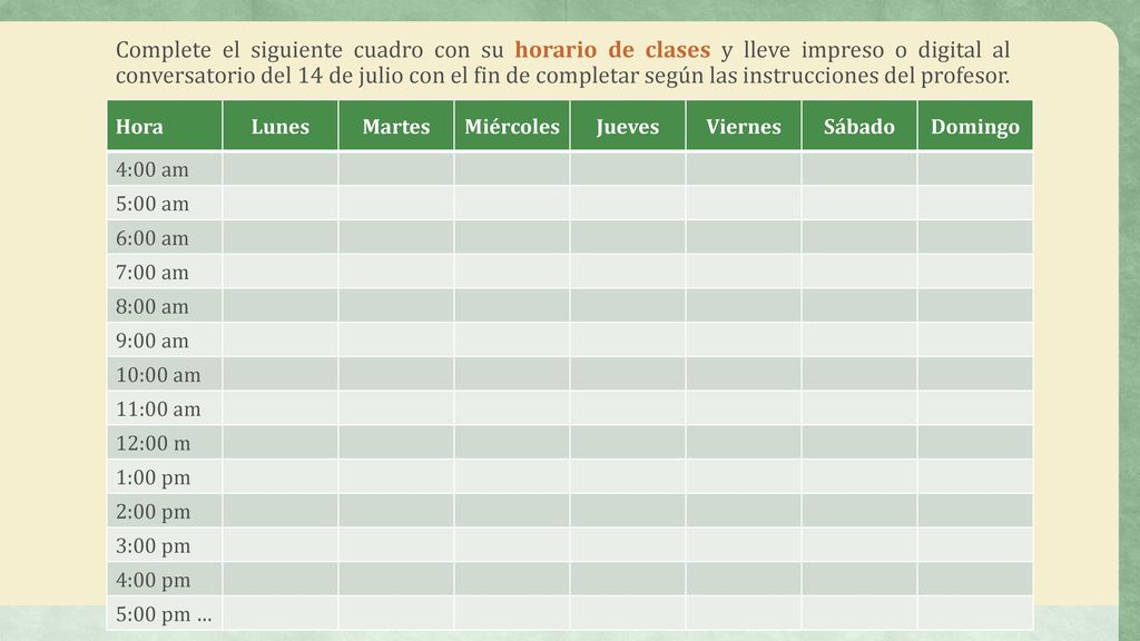 Complete el siguiente cuadro con su horario de clases y lleve impreso o digital al conversatorio del 14 de julio con el fin de completar según las instrucciones del profesor.