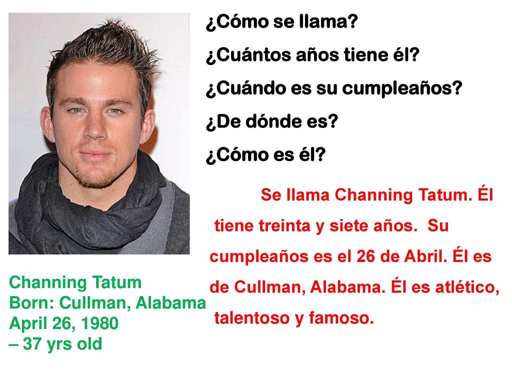 ¿Cuándo es su cumpleaños ¿De dónde es ¿Cómo es él