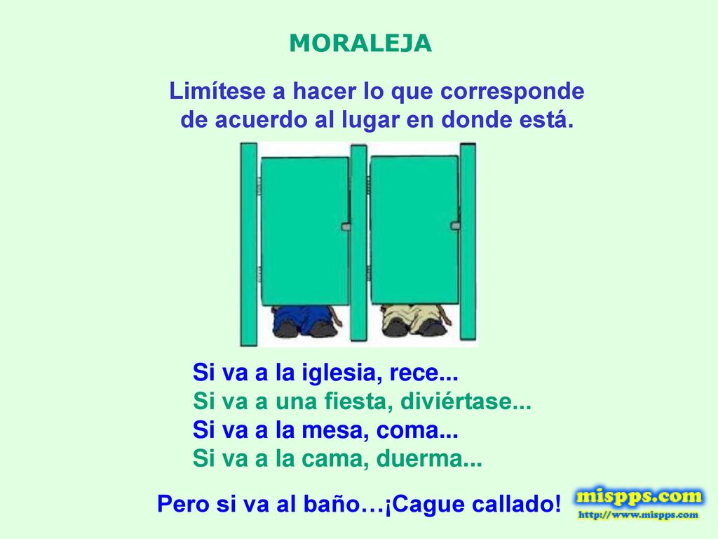 Limítese a hacer lo que corresponde de acuerdo al lugar en donde está.