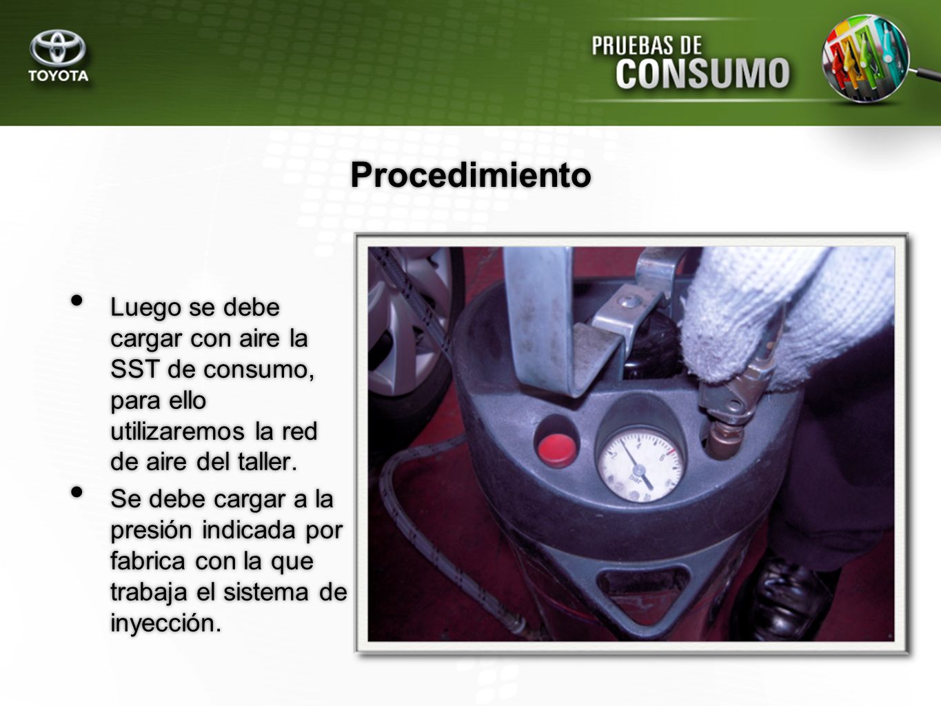 Procedimiento Luego se debe cargar con aire la SST de consumo, para ello utilizaremos la red de aire del taller.