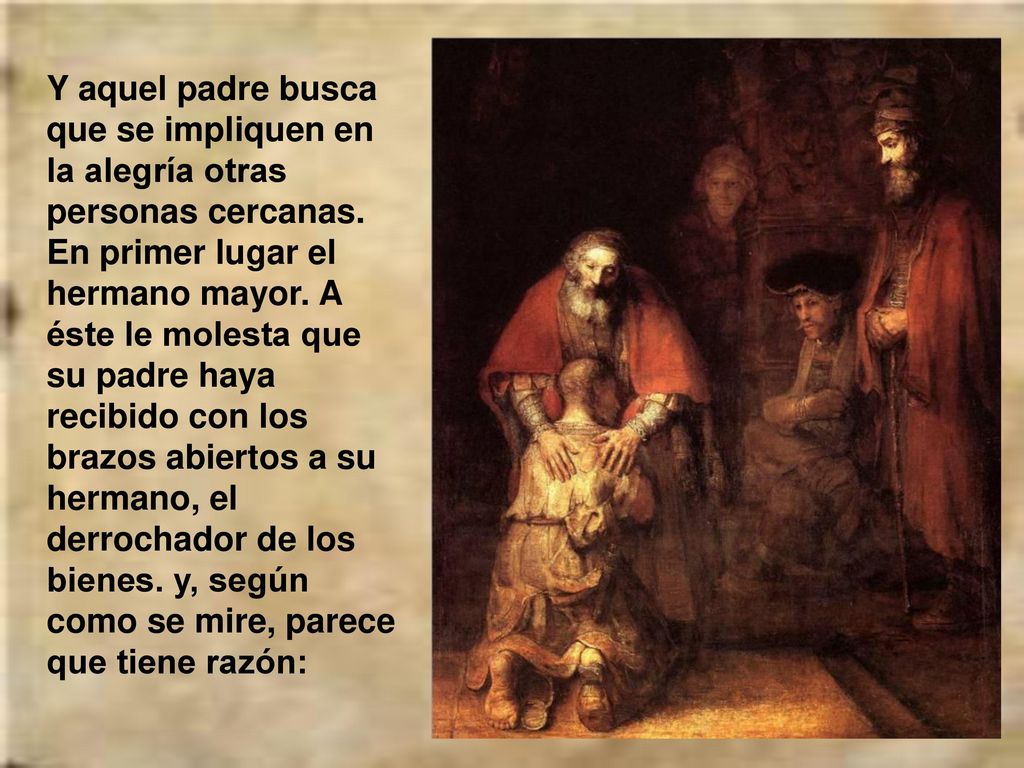 Y aquel padre busca que se impliquen en la alegría otras personas cercanas.
