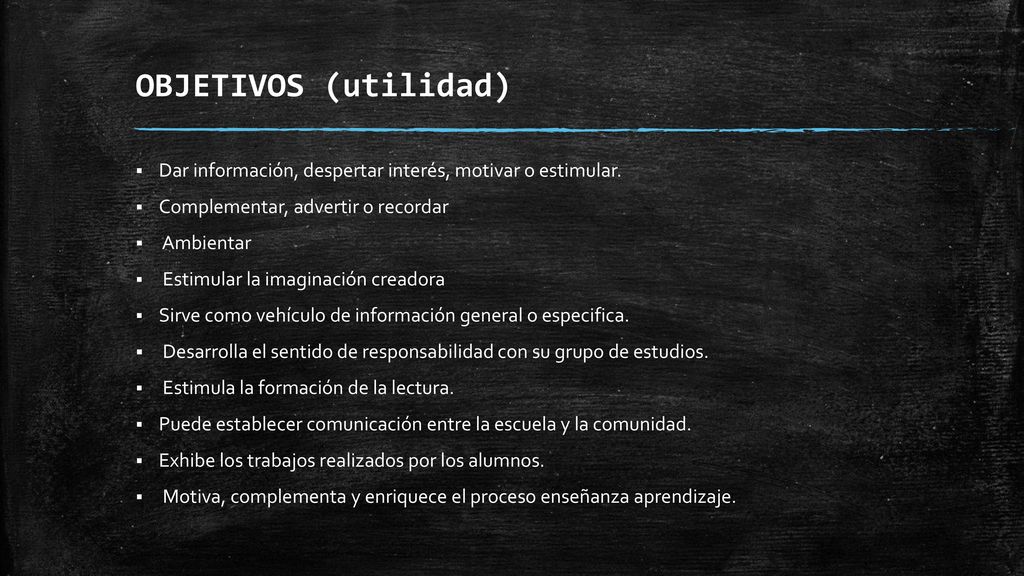 OBJETIVOS (utilidad) Dar información, despertar interés, motivar o estimular. Complementar, advertir o recordar.