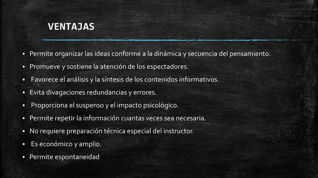 VENTAJAS Permite organizar las ideas conforme a la dinámica y secuencia del pensamiento. Promueve y sostiene la atención de los espectadores.