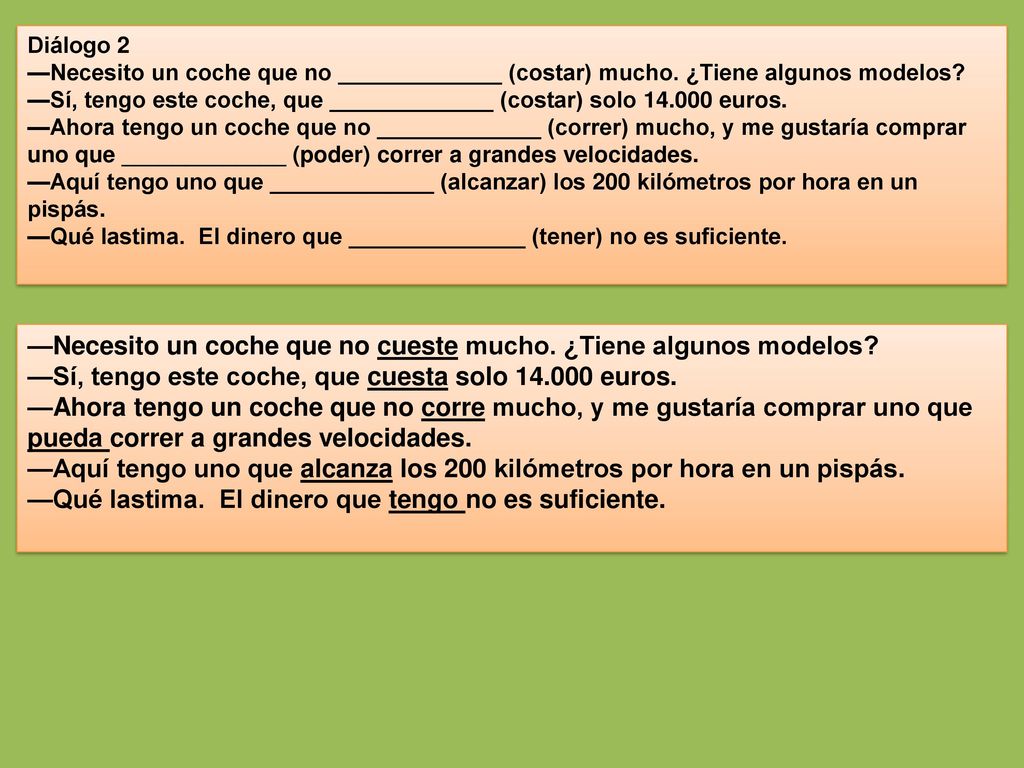 —Necesito un coche que no cueste mucho. ¿Tiene algunos modelos