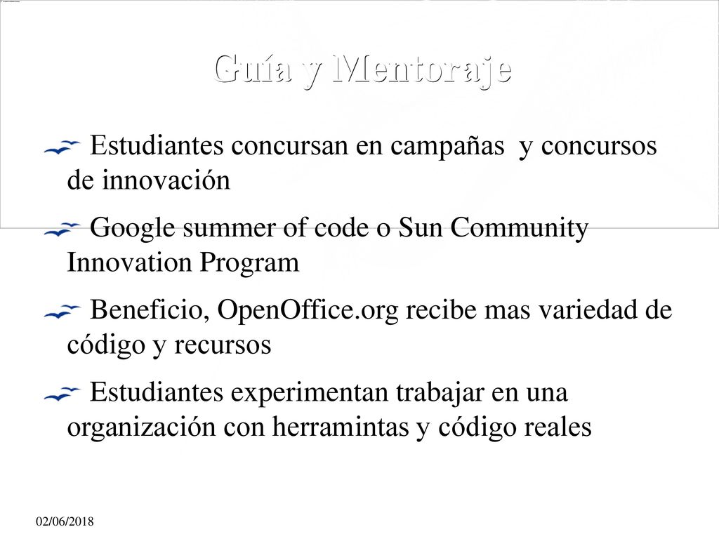 Guía y Mentoraje Estudiantes concursan en campañas y concursos de innovación. Google summer of code o Sun Community Innovation Program.
