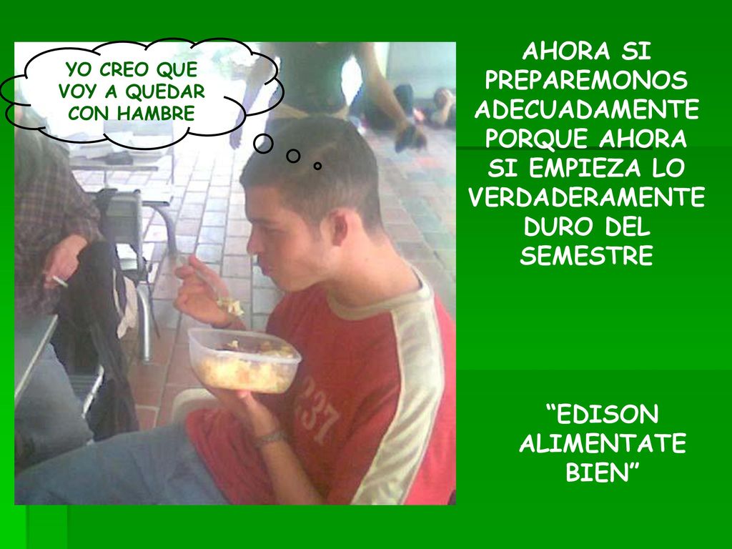 YO CREO QUE VOY A QUEDAR CON HAMBRE EDISON ALIMENTATE BIEN