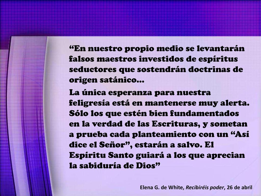 En nuestro propio medio se levantarán falsos maestros investidos de espíritus seductores que sostendrán doctrinas de origen satánico…