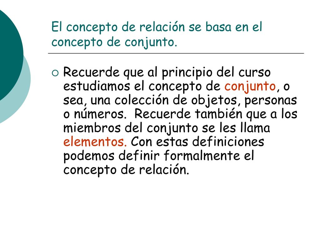 El concepto de relación se basa en el concepto de conjunto.