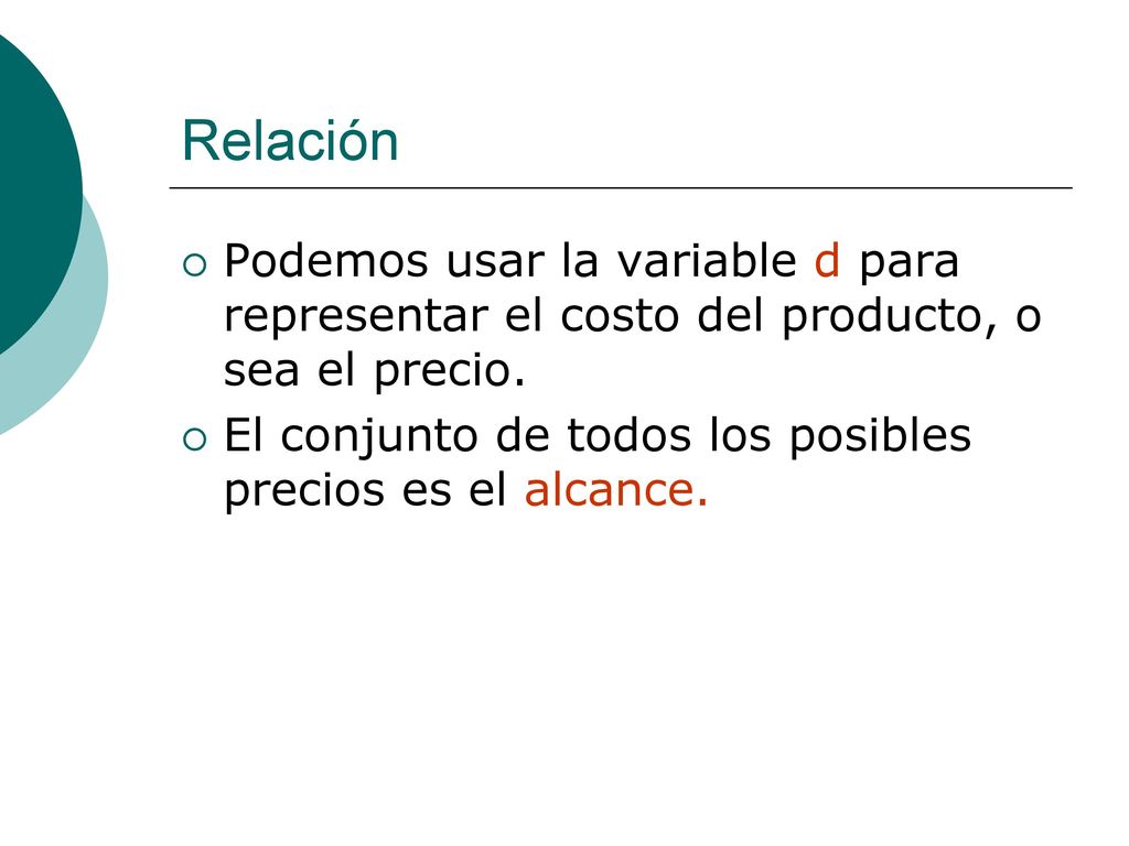 Relación Podemos usar la variable d para representar el costo del producto, o sea el precio.