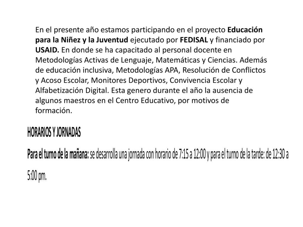 En el presente año estamos participando en el proyecto Educación para la Niñez y la Juventud ejecutado por FEDISAL y financiado por USAID.