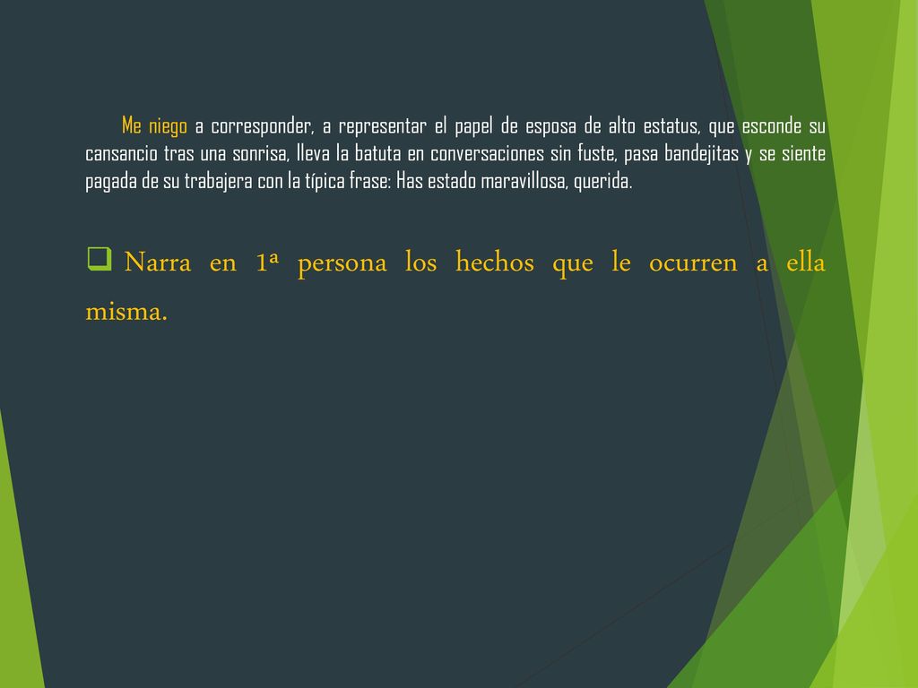 Narra en 1ª persona los hechos que le ocurren a ella misma.