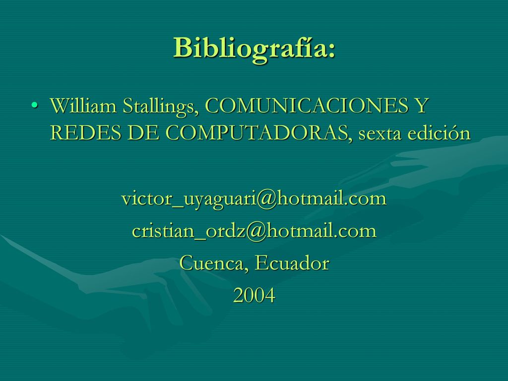 Bibliografía: William Stallings, COMUNICACIONES Y REDES DE COMPUTADORAS, sexta edición.