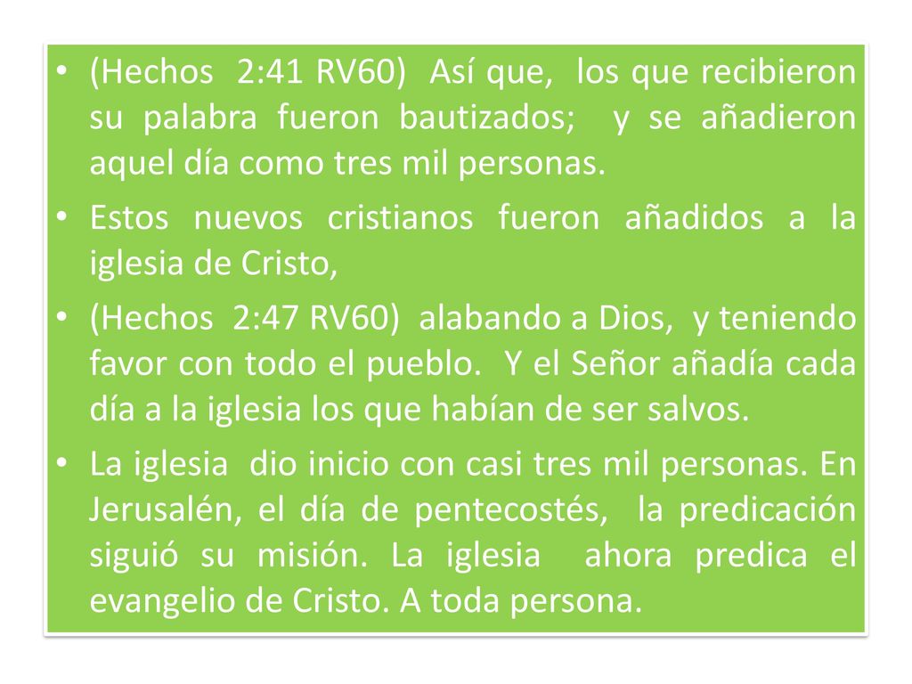(Hechos 2:41 RV60) Así que, los que recibieron su palabra fueron bautizados; y se añadieron aquel día como tres mil personas.