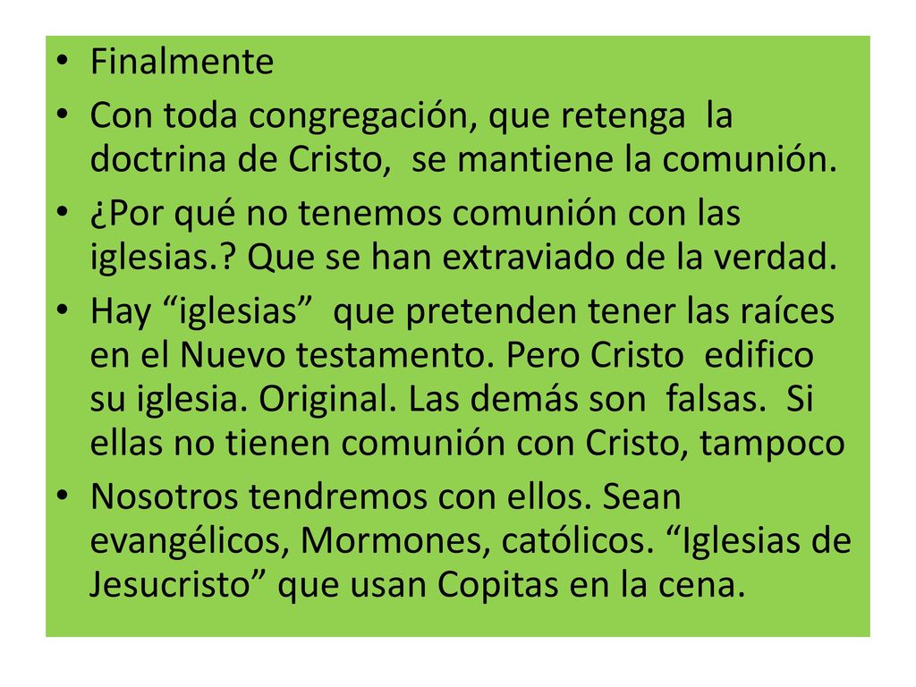 Finalmente Con toda congregación, que retenga la doctrina de Cristo, se mantiene la comunión.