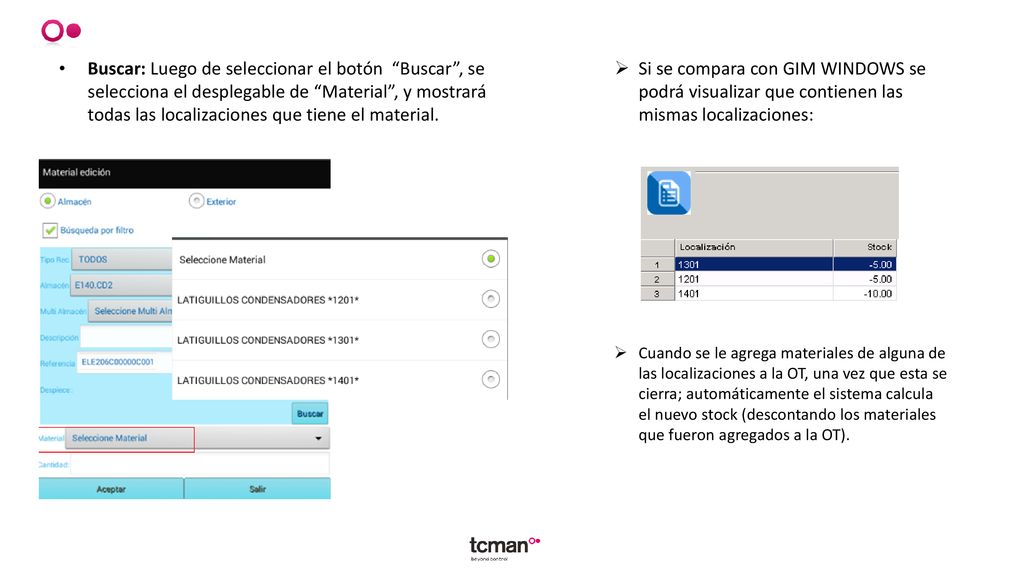 Buscar: Luego de seleccionar el botón Buscar , se selecciona el desplegable de Material , y mostrará todas las localizaciones que tiene el material.