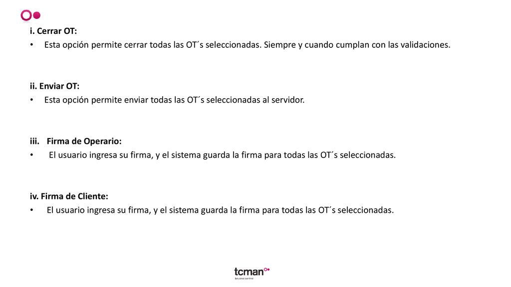 i. Cerrar OT: Esta opción permite cerrar todas las OT´s seleccionadas. Siempre y cuando cumplan con las validaciones.