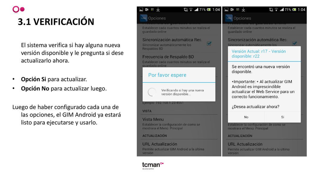 3.1 VERIFICACIÓN El sistema verifica si hay alguna nueva versión disponible y le pregunta si dese actualizarlo ahora.