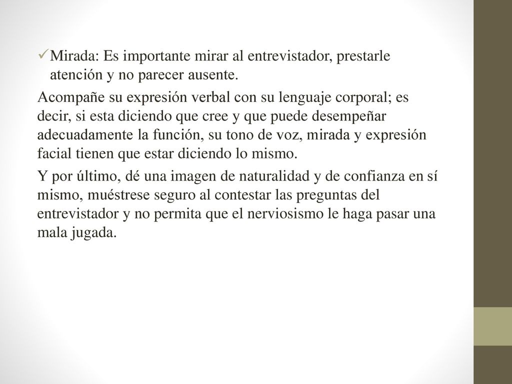 Mirada: Es importante mirar al entrevistador, prestarle atención y no parecer ausente.