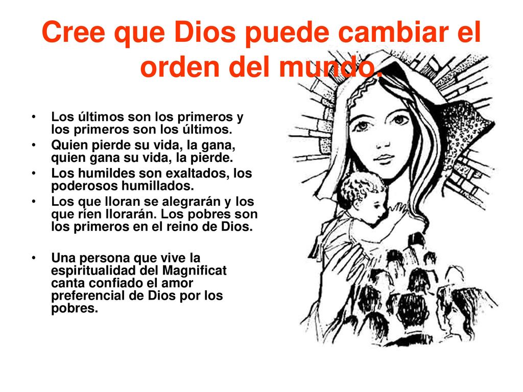 Cree que Dios puede cambiar el orden del mundo.