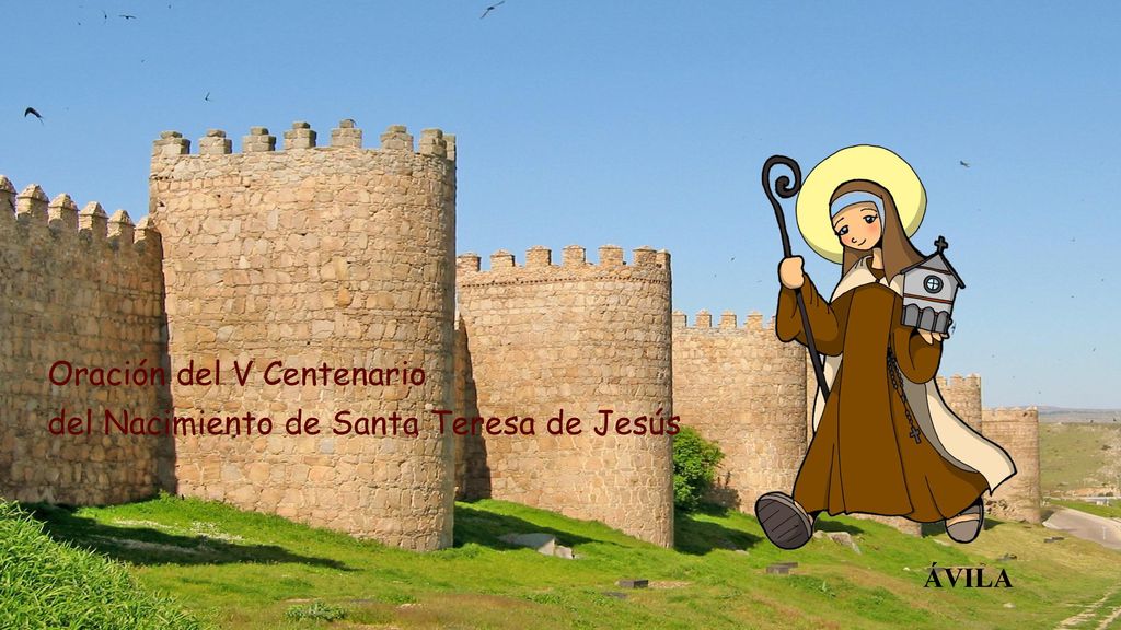 Oración del V Centenario del Nacimiento de Santa Teresa de Jesús