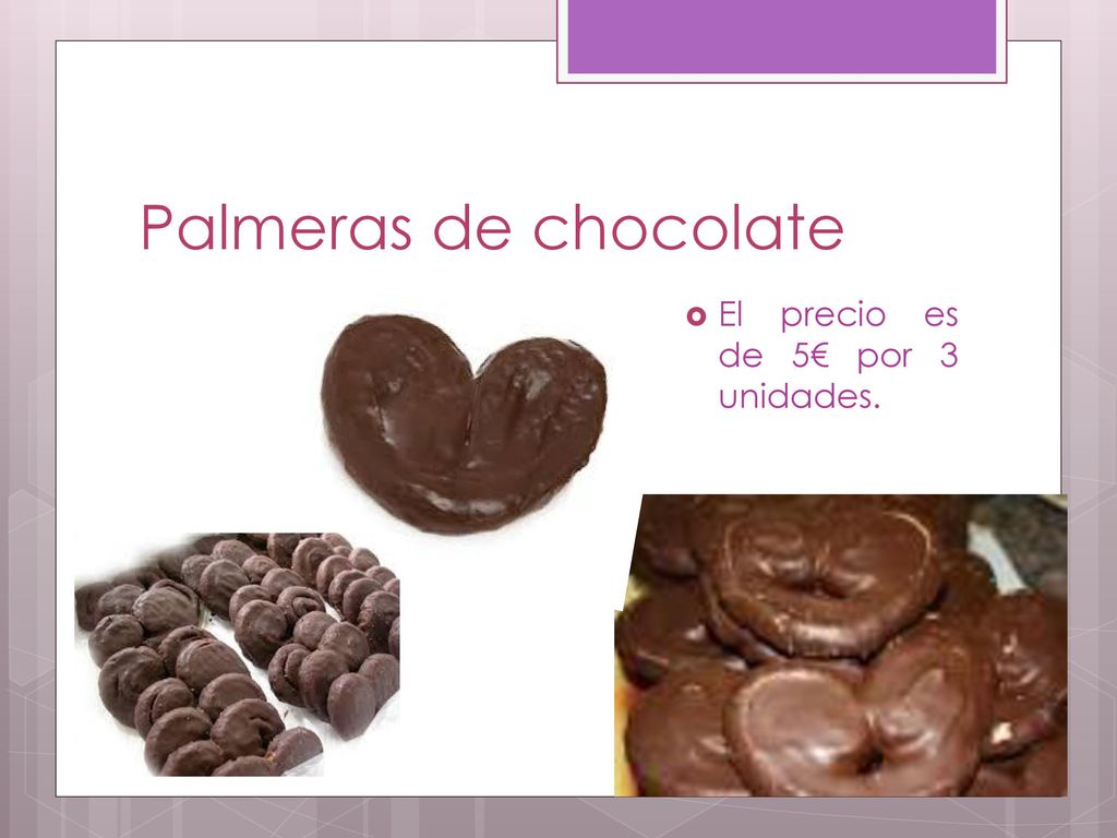 Palmeras de chocolate El precio es de 5€ por 3 unidades.