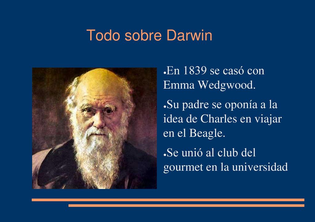 Todo sobre Darwin En 1839 se casó con Emma Wedgwood.