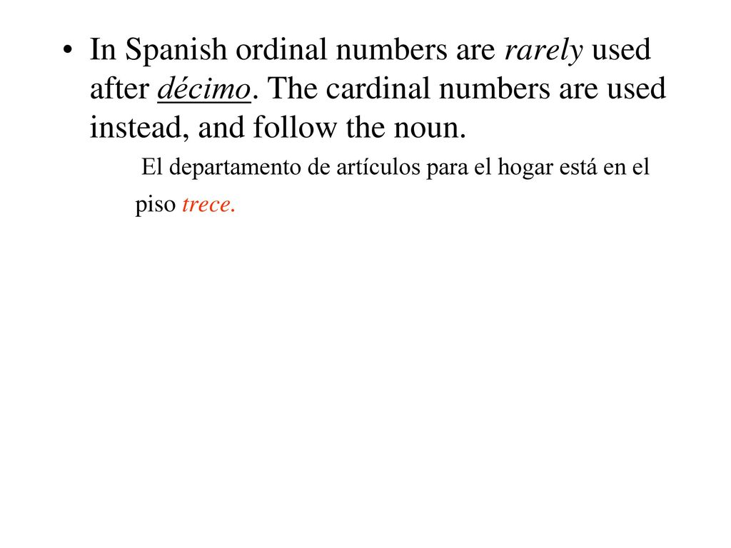 In Spanish ordinal numbers are rarely used after décimo
