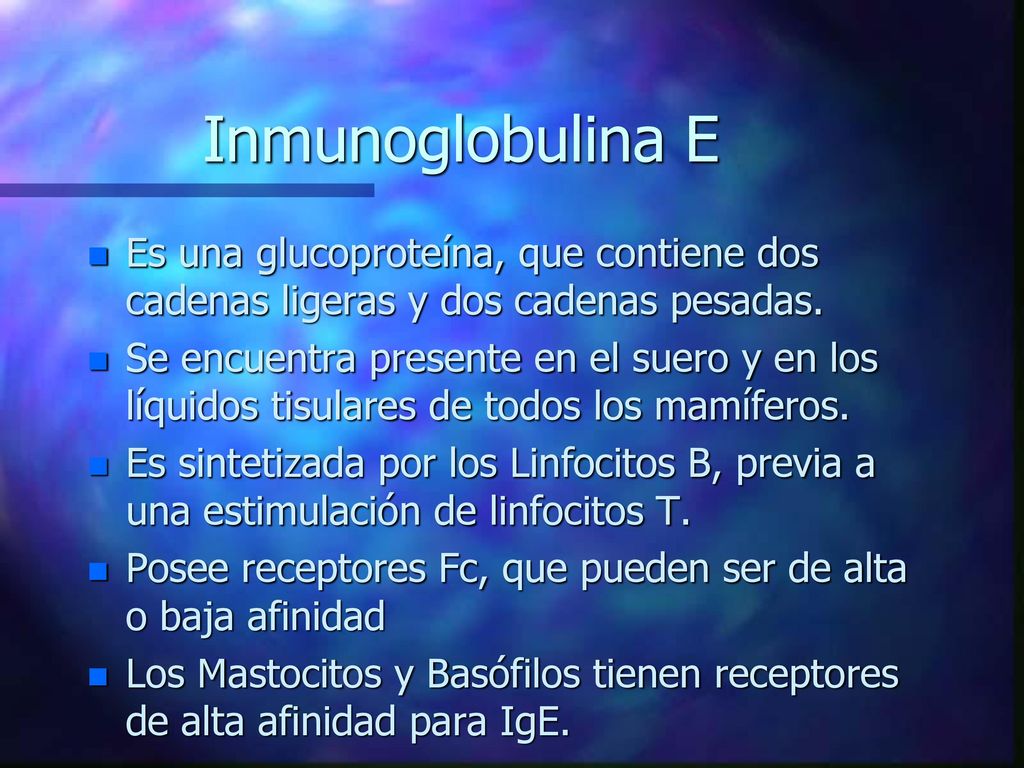 Inmunoglobulina E Es una glucoproteína, que contiene dos cadenas ligeras y dos cadenas pesadas.
