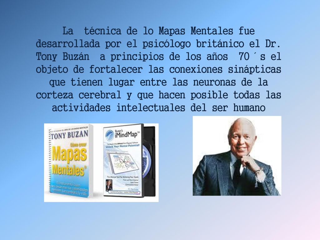 La técnica de lo Mapas Mentales fue desarrollada por el psicólogo británico el Dr.