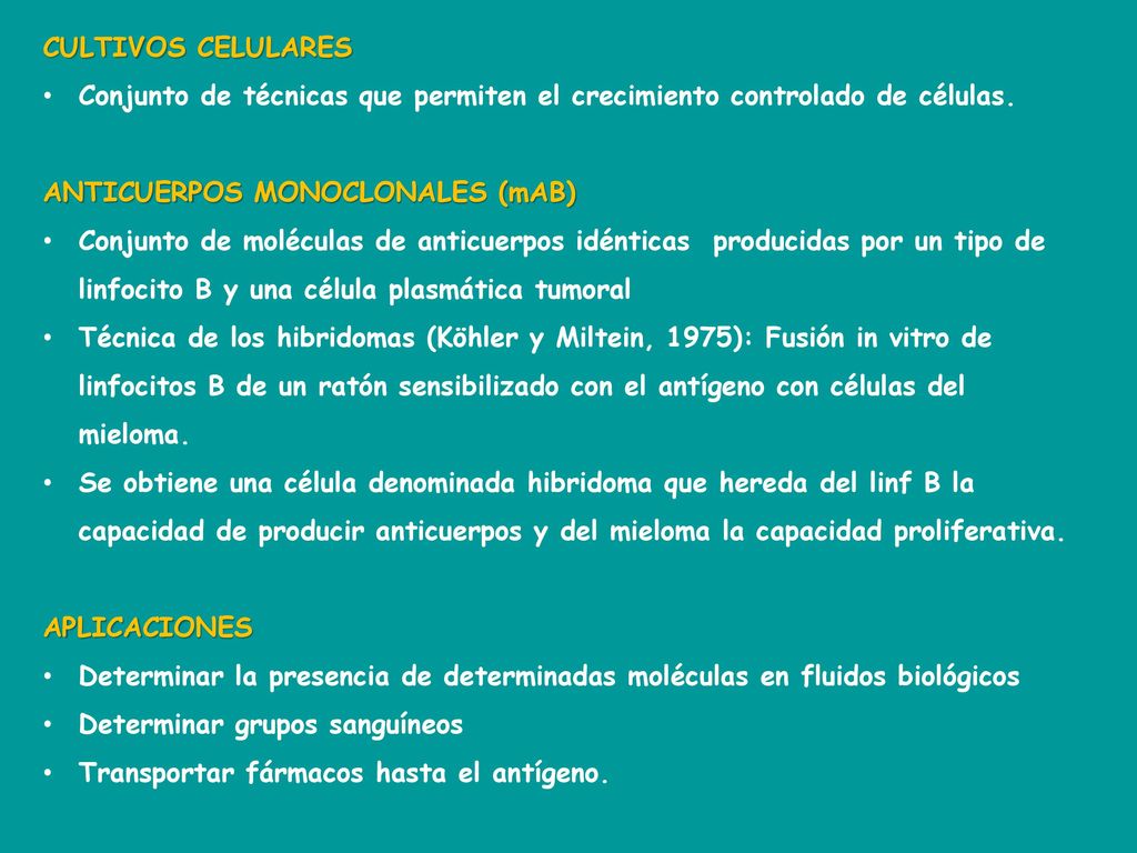 CULTIVOS CELULARES Conjunto de técnicas que permiten el crecimiento controlado de células. ANTICUERPOS MONOCLONALES (mAB)