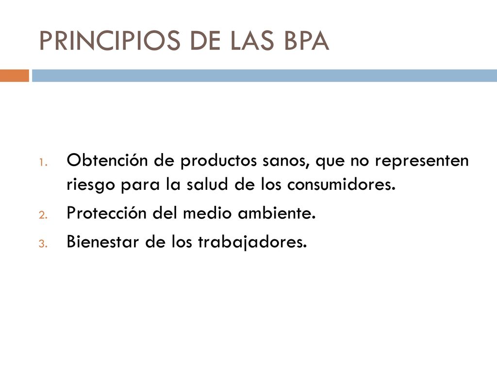 PRINCIPIOS DE LAS BPA Obtención de productos sanos, que no representen riesgo para la salud de los consumidores.
