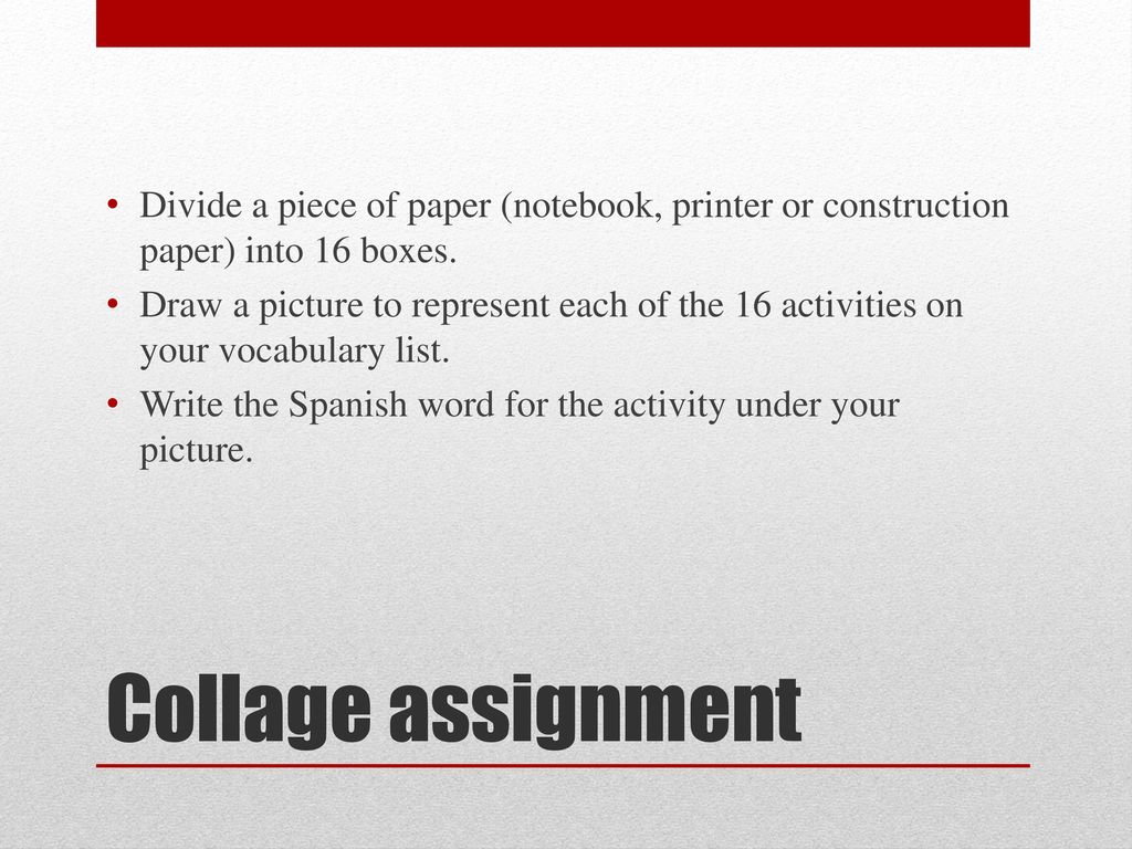 Divide a piece of paper (notebook, printer or construction paper) into 16 boxes.