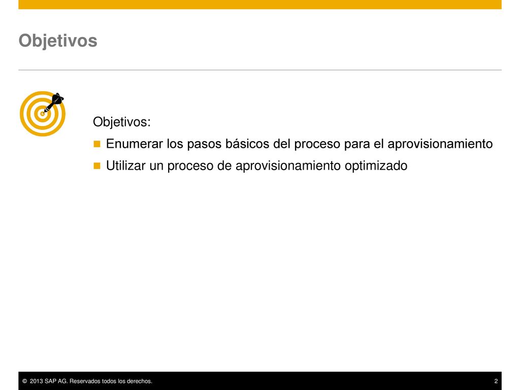 Objetivos Objetivos: Enumerar los pasos básicos del proceso para el aprovisionamiento. Utilizar un proceso de aprovisionamiento optimizado.