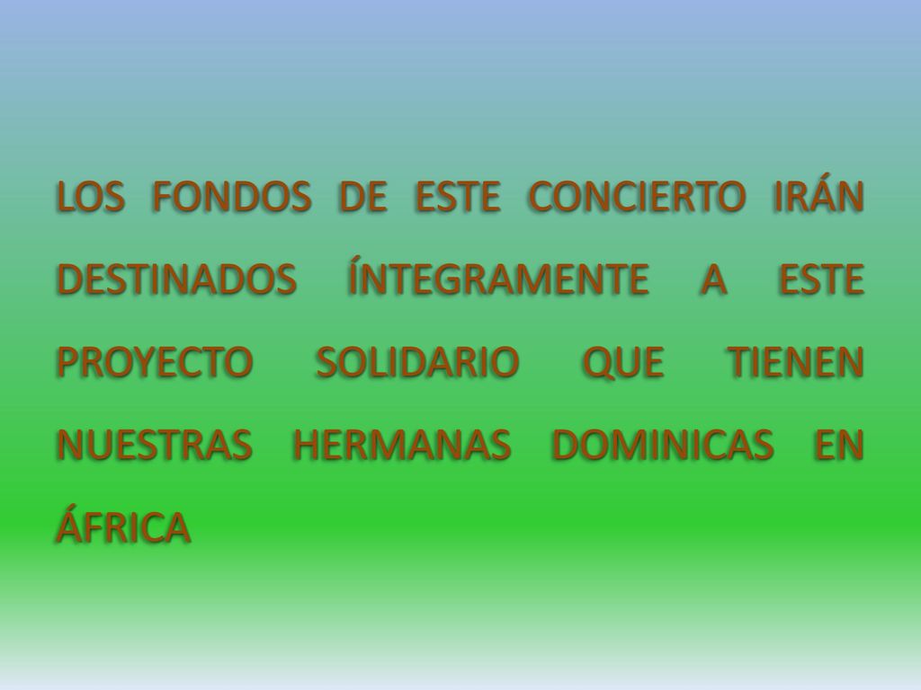 LOS FONDOS DE ESTE CONCIERTO IRÁN DESTINADOS ÍNTEGRAMENTE A ESTE PROYECTO SOLIDARIO QUE TIENEN NUESTRAS HERMANAS DOMINICAS EN ÁFRICA