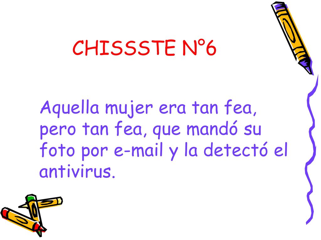 CHISSSTE N°6 Aquella mujer era tan fea, pero tan fea, que mandó su foto por  y la detectó el antivirus.